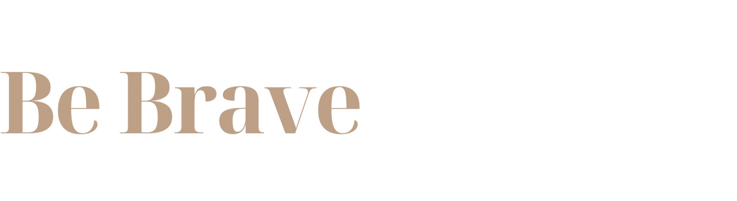 Be Brave